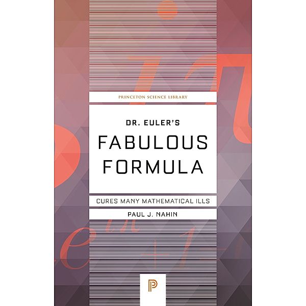 Dr. Euler's Fabulous Formula / Princeton Science Library, Paul J. Nahin