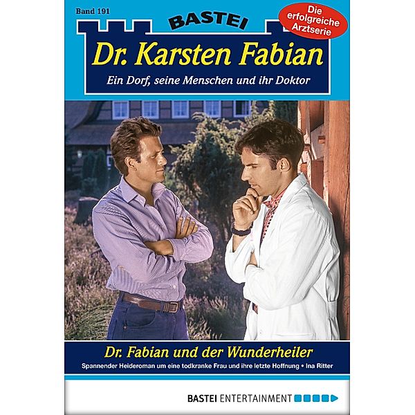 Dr. Fabian und der Wunderheiler / Dr. Karsten Fabian Bd.191, Ina Ritter