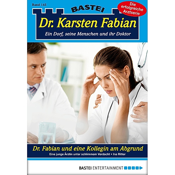Dr. Fabian und eine Kollegin am Abgrund / Dr. Karsten Fabian Bd.145, Ina Ritter