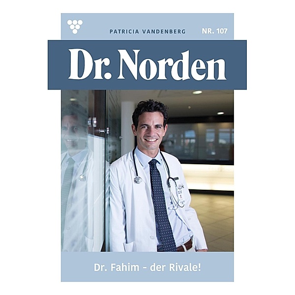 Dr. Fahim - der Rivale! / Dr. Norden Bd.107, Patricia Vandenberg