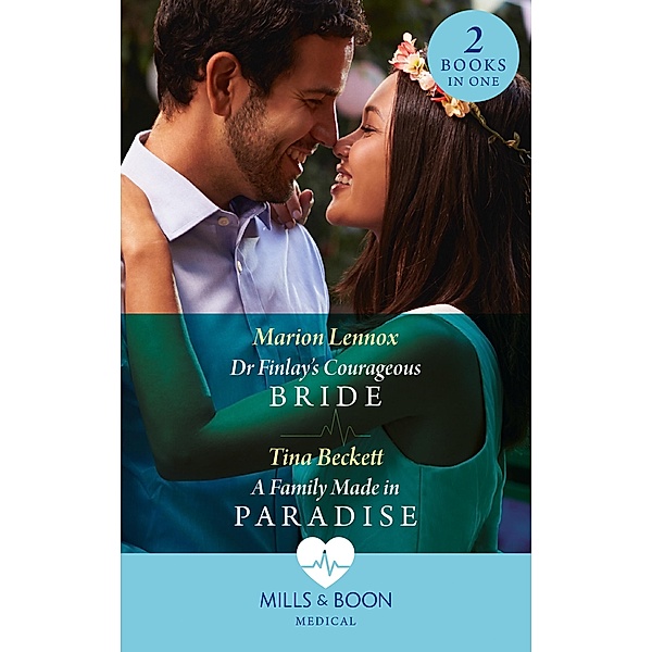 Dr Finlay's Courageous Bride / A Family Made In Paradise: Dr Finlay's Courageous Bride / A Family Made in Paradise (Mills & Boon Medical), Marion Lennox, Tina Beckett