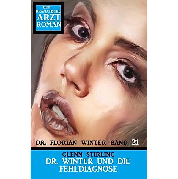 Dr. Florian Winter #21: Dr. Winter und die Fehldiagnose, Glenn Stirling