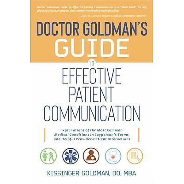 Dr. Goldman's Guide to Effective Patient Communication, Kissinger Goldman