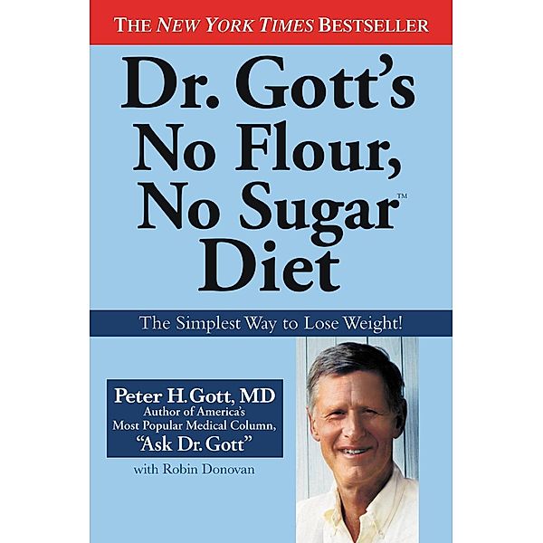 Dr. Gott's No Flour, No Sugar(TM) Diet, Peter H. Gott