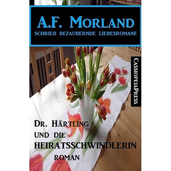 Dr. Härtling und die Heiratsschwindlerin, A. F. Morland