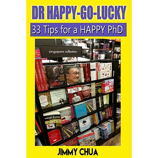 DR Happy-Go-Lucky - 33 Happy Tips for a PhD / eBookIt.com, Jimmy Chua