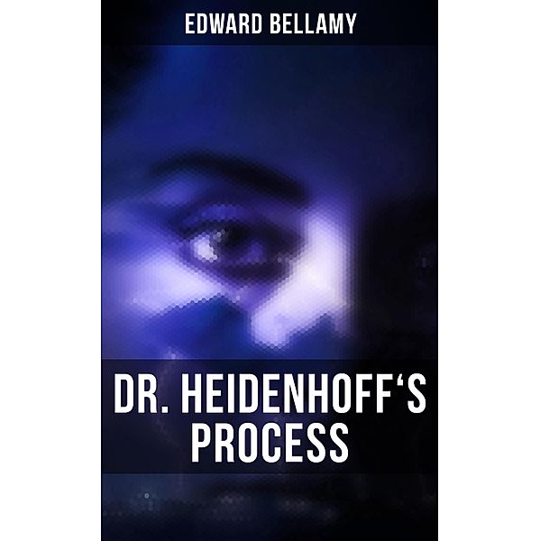 DR. HEIDENHOFF'S PROCESS, Edward Bellamy