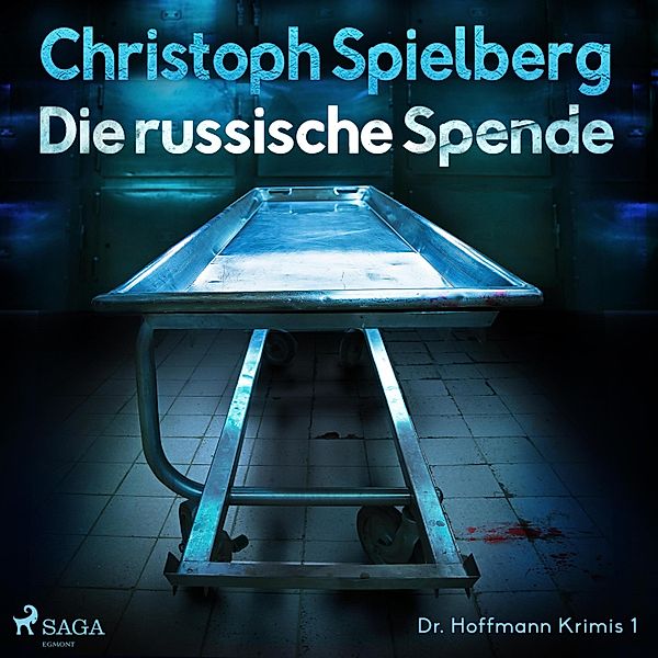 Dr. Hoffmann Krimi - 1 - Die russische Spende (Dr. Hoffmann Krimis 1), Christoph Spielberg