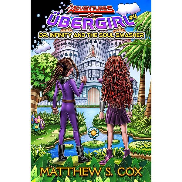 Dr. Infinity and the Soul Smasher (The Adventures of Übergirl, #4) / The Adventures of Übergirl, Matthew S. Cox