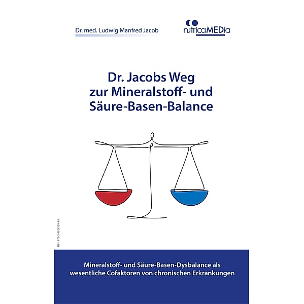 Dr. Jacobs Weg zur Mineralstoff- und Säure-Basen-Balance, Ludwig Manfred Jacob