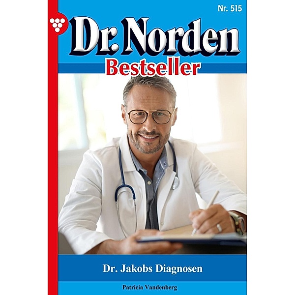 Dr. Jakobs Diagnosen / Dr. Norden Bestseller Bd.515, Patricia Vandenberg