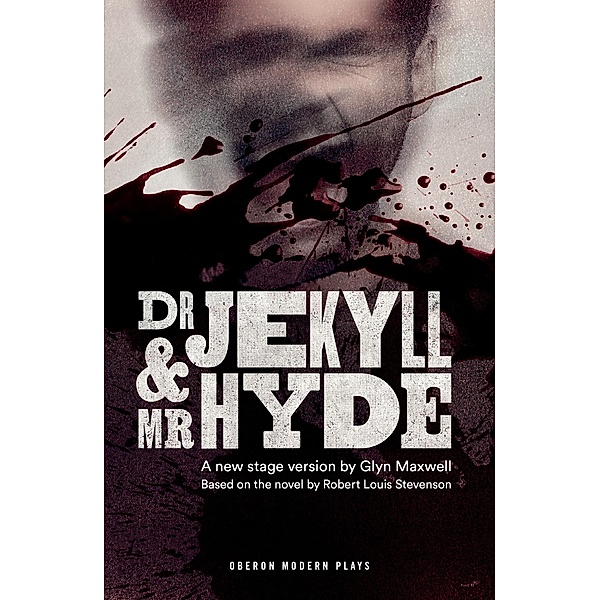 Dr Jekyll and Mr Hyde / Oberon Modern Plays, Glyn Maxwell