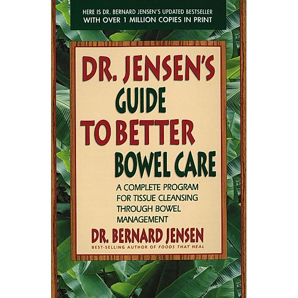 Dr. Jensen's Guide to Better Bowel Care, Bernard Jensen