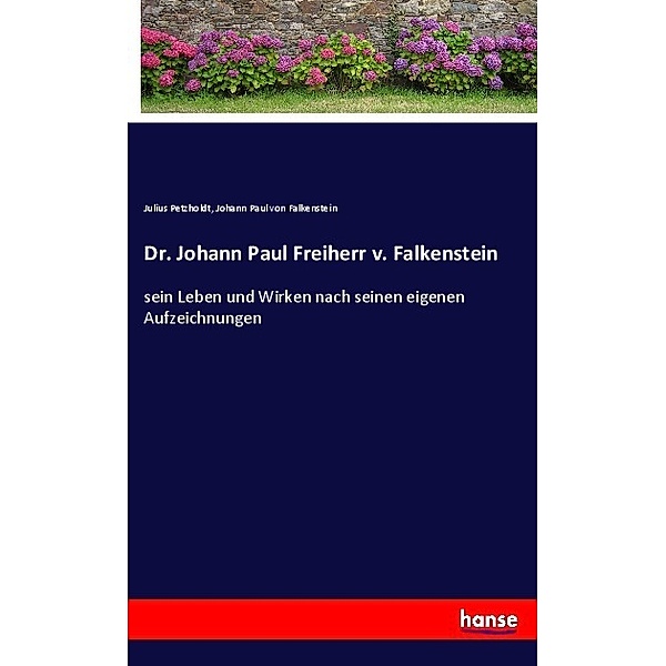 Dr. Johann Paul Freiherr v. Falkenstein, Julius Petzholdt, Johann Paul von Falkenstein