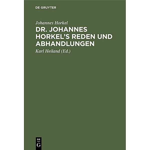 Dr. Johannes Horkel's Reden und Abhandlungen, Johannes Horkel