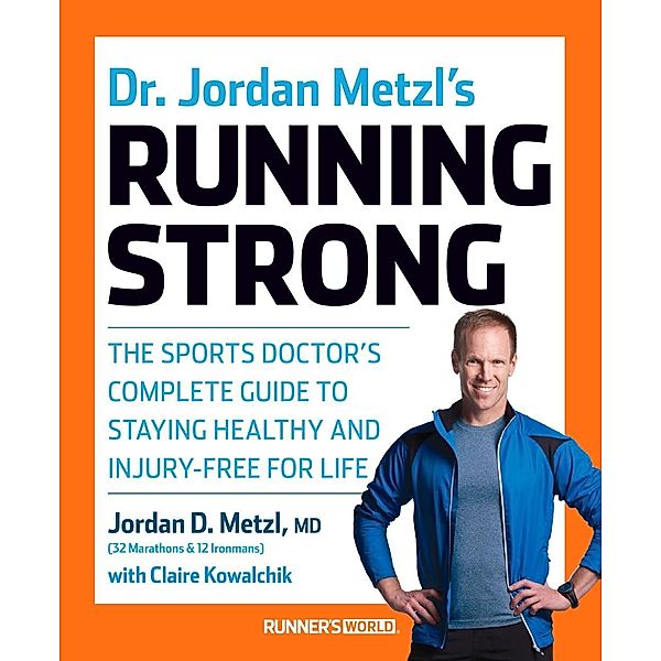 Dr. Jordan Metzl's Running Strong, Jordan Metzl, Claire Kowalchik