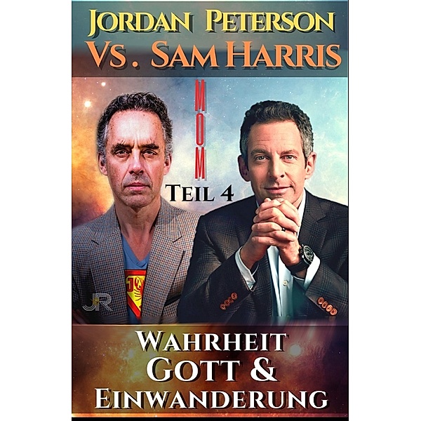 Dr. Jordan Peterson vs. Sam Harris: Wahrheit, Gott und Einwanderung, Johnny Rockermeier
