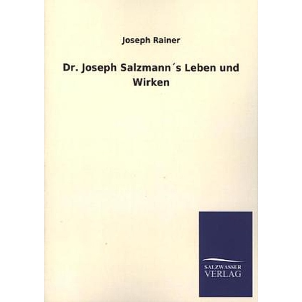Dr. Joseph Salzmann's Leben und Wirken, Joseph Rainer