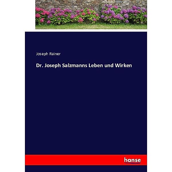 Dr. Joseph Salzmanns Leben und Wirken, Joseph Rainer