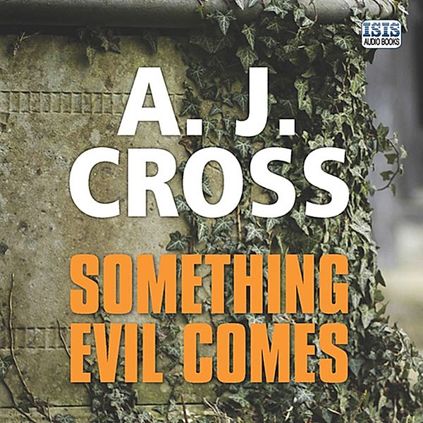 Dr Kate Hanson - 4 - Something Evil Comes, A.J. Cross