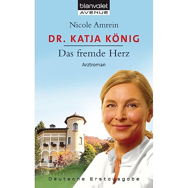 Dr. Katja König. Das fremde Herz, Nicole Amrein