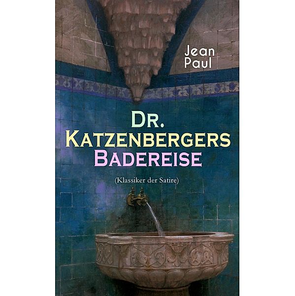 Dr. Katzenbergers Badereise (Klassiker der Satire), Jean Paul