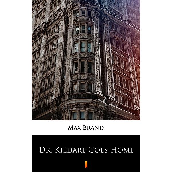 Dr. Kildare Goes Home, Max Brand