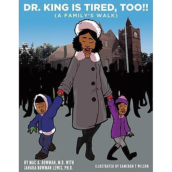 Dr. King Is Tired Too!! / Book Vine Press, Mac A. Bowman, Janaka Bowman Lewis