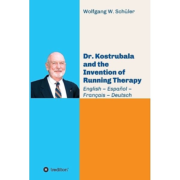 Dr. Kostrubala and the Invention of Running Therapy, Wolfgang W. Schüler