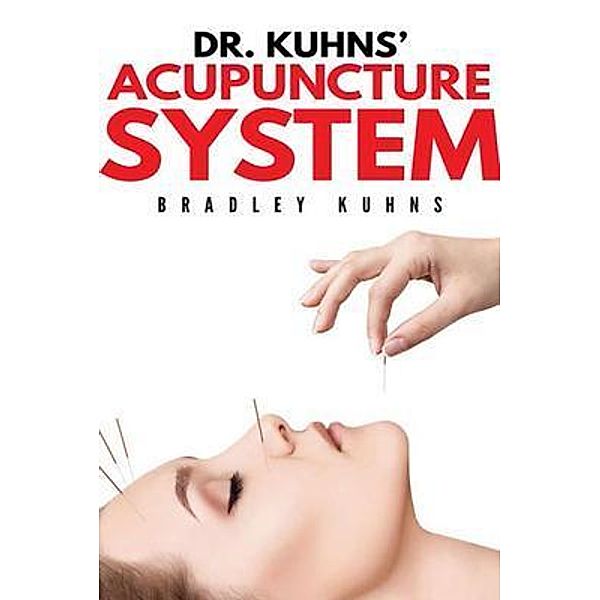 Dr. Kuhns' Acupuncture System, Bradley Kuhns