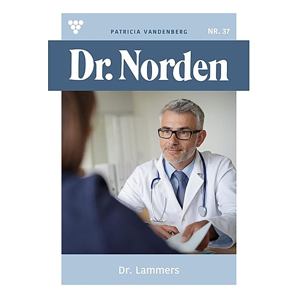 Dr. Lammers / Dr. Norden Bd.37, Patricia Vandenberg