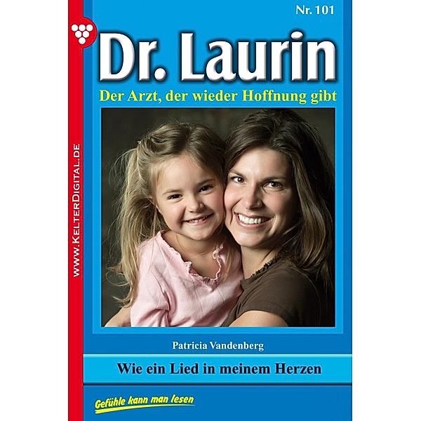 Dr. Laurin 101 - Arztroman / Dr. Laurin Bd.101, Patricia Vandenberg