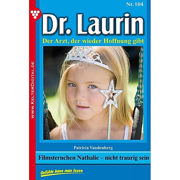 Dr. Laurin 104 - Arztroman / Dr. Laurin Bd.104, Patricia Vandenberg