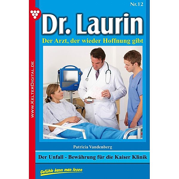 Dr. Laurin 12 - Arztroman / Dr. Laurin Bd.12, Patricia Vandenberg