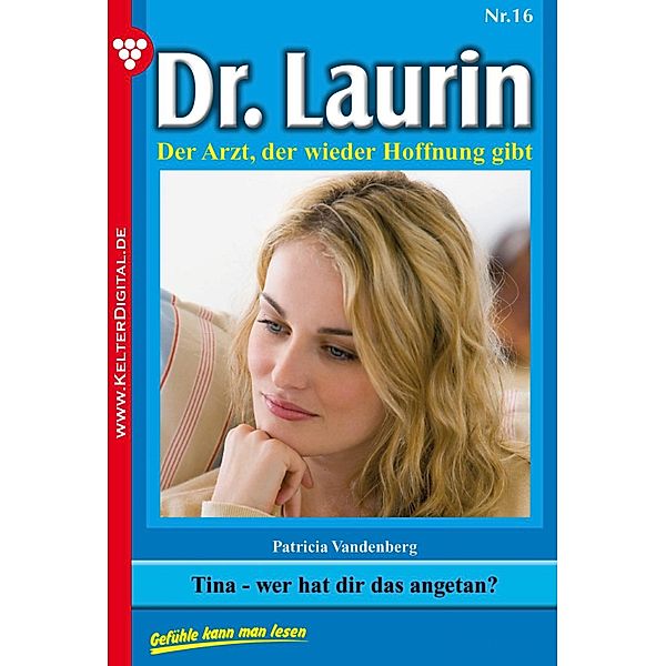 Dr. Laurin 16 - Arztroman / Dr. Laurin Bd.16, Patricia Vandenberg