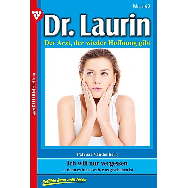 Dr. Laurin 162 - Arztroman / Dr. Laurin Bd.162, Patricia Vandenberg