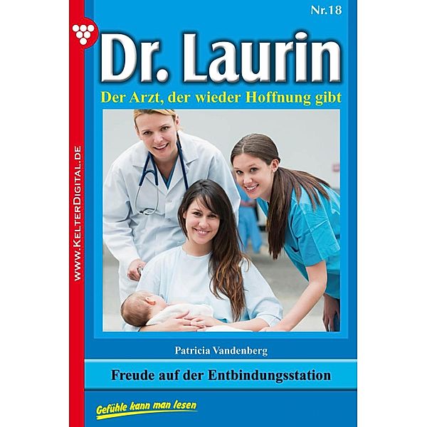 Dr. Laurin 18 - Arztroman / Dr. Laurin Bd.18, Patricia Vandenberg