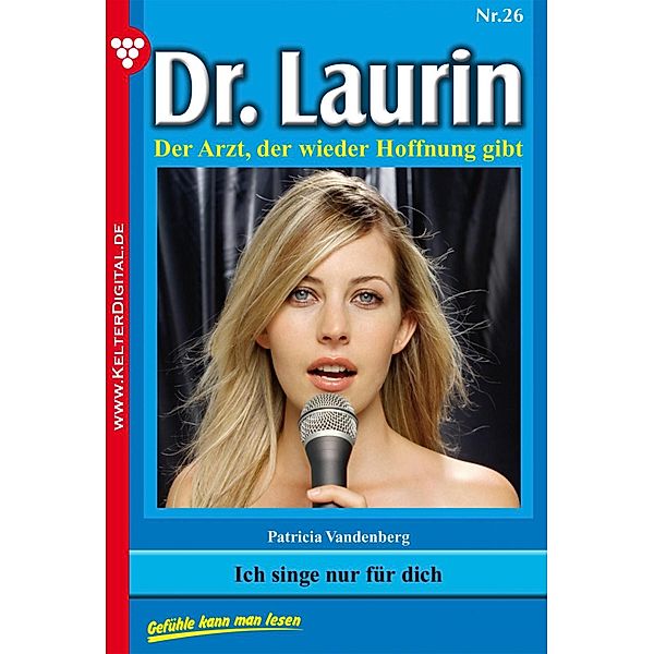 Dr. Laurin 26 - Arztroman / Dr. Laurin Bd.26, Patricia Vandenberg