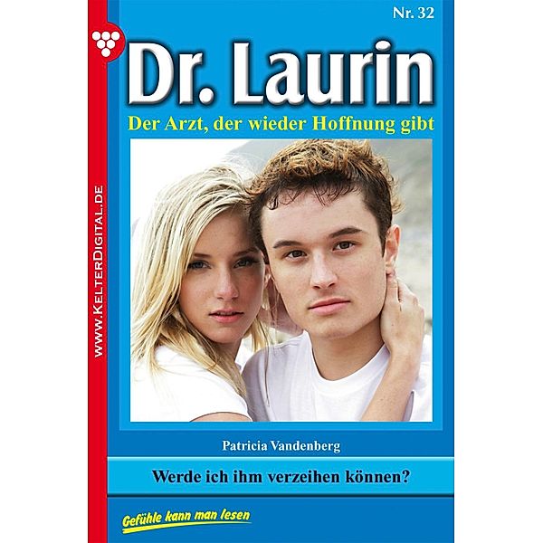 Dr. Laurin 32 - Arztroman / Dr. Laurin Bd.32, Patricia Vandenberg