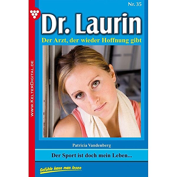 Dr. Laurin 35 - Arztroman / Dr. Laurin Bd.35, Patricia Vandenberg