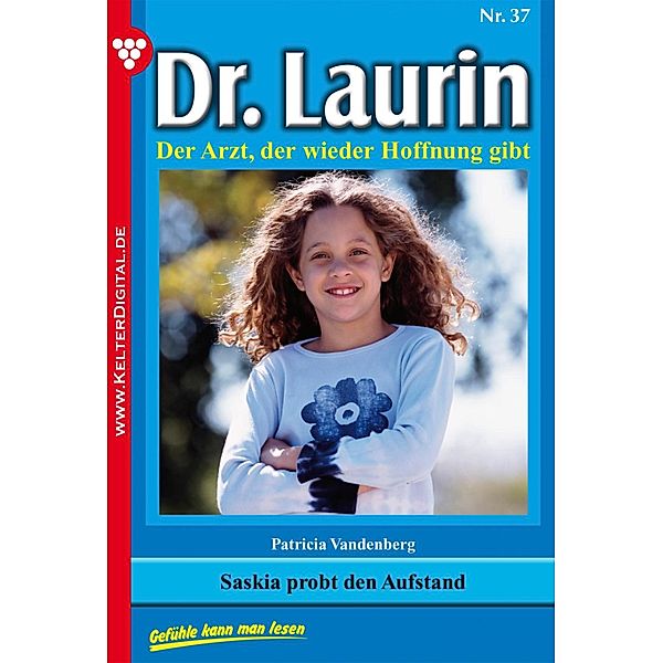 Dr. Laurin 37 - Arztroman / Dr. Laurin Bd.37, Patricia Vandenberg