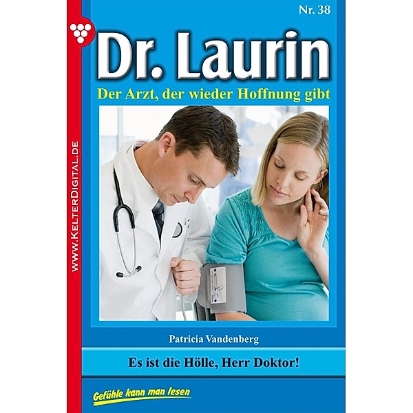 Dr. Laurin 38 - Arztroman / Dr. Laurin Bd.38, Patricia Vandenberg