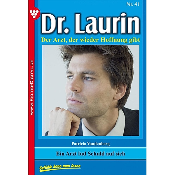 Dr. Laurin 41 - Arztroman / Dr. Laurin Bd.41, Patricia Vandenberg