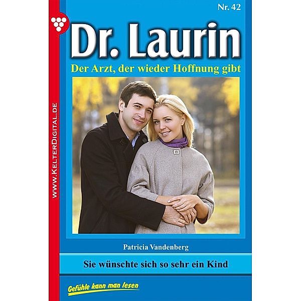Dr. Laurin 42 - Arztroman / Dr. Laurin Bd.42, Patricia Vandenberg