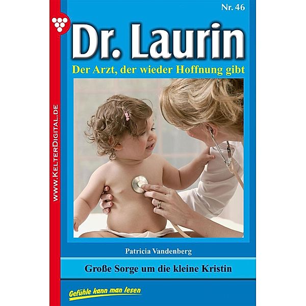 Dr. Laurin 46 - Arztroman / Dr. Laurin Bd.46, Patricia Vandenberg