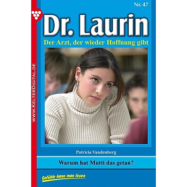 Dr. Laurin 47 - Arztroman / Dr. Laurin Bd.47, Patricia Vandenberg