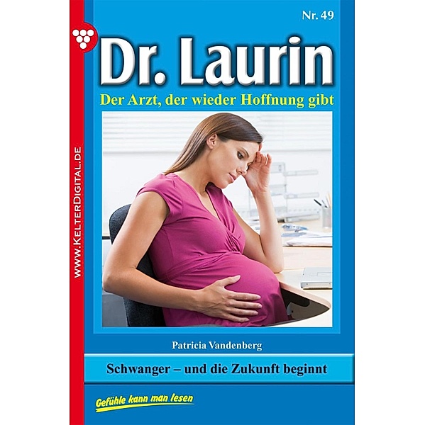 Dr. Laurin 49 - Arztroman / Dr. Laurin Bd.49, Patricia Vandenberg