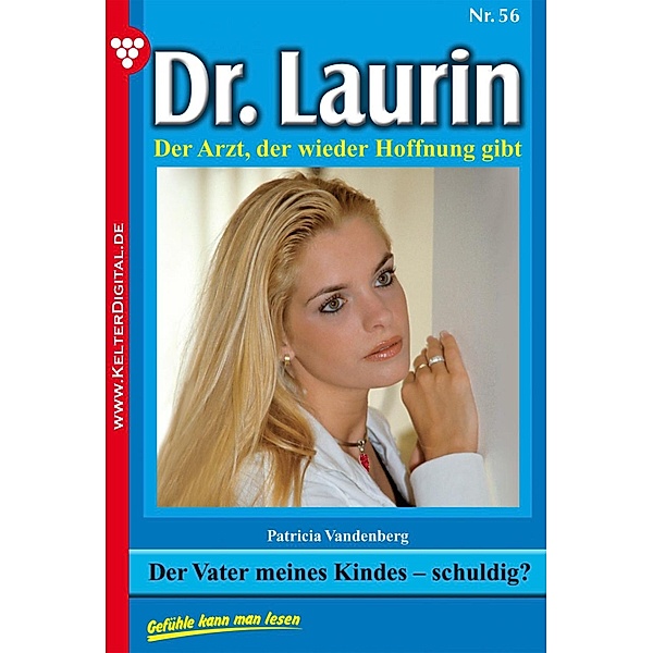 Dr. Laurin 56 - Arztroman / Dr. Laurin Bd.56, Patricia Vandenberg