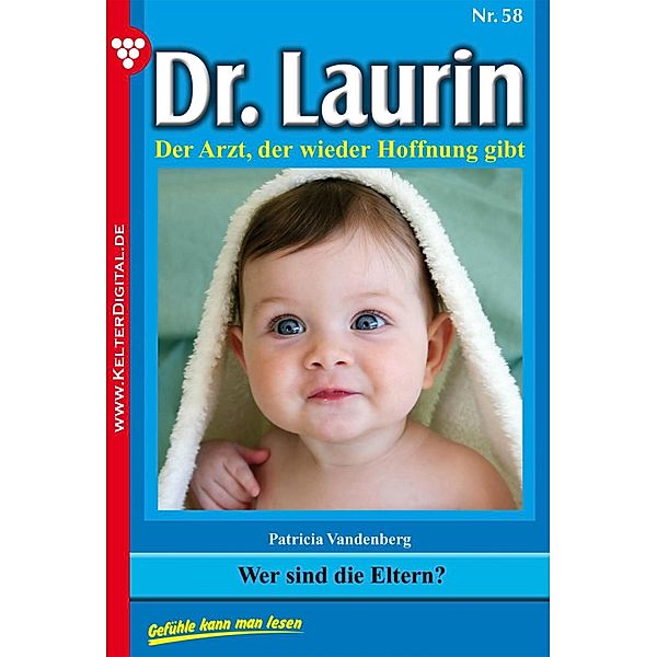 Dr. Laurin 58 - Arztroman / Dr. Laurin Bd.58, Patricia Vandenberg