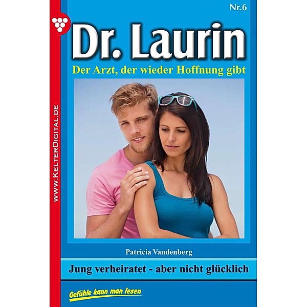 Dr. Laurin 6 - Arztroman / Dr. Laurin Bd.6, Patricia Vandenberg